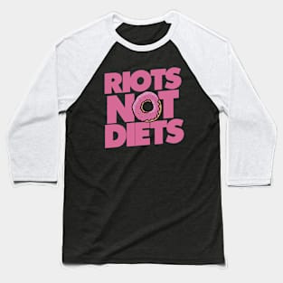 Riots not Diets Baseball T-Shirt